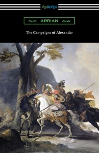 The Campaigns of Alexander - Arrian - Books - Digireads.com - 9781420966039 - February 4, 2020