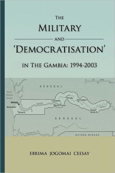 Cover for Ebrima Ceesay · The Military and 'democratisation' in the Gambia (Paperback Book) (2011)