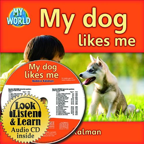 Cover for Bobbie Kalman · My Dog Likes Me (My World: Bobbie Kalman's Leveled Readers, Level) (Hardcover Book) [Lib / Com edition] (2011)