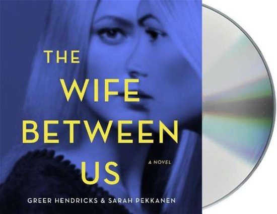 Cover for Greer Hendricks · The Wife Between Us: A Novel (Lydbok (CD)) (2018)