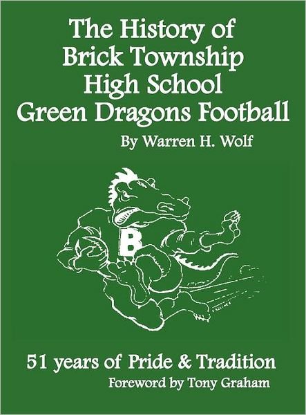 Cover for Warren Wolf · The History of Brick Township High School Football: 51 Years of Pride &amp; Tradition (Hardcover Book) (2012)