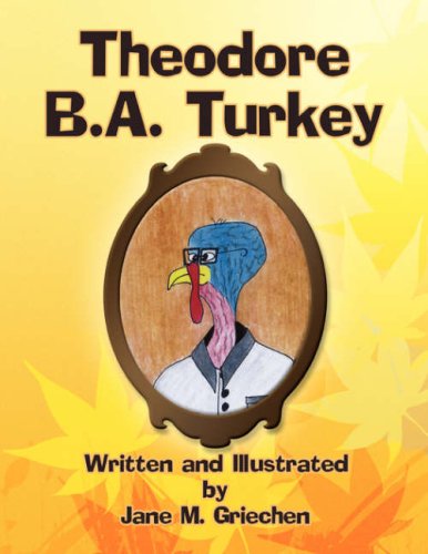 Theodore B.a. Turkey - Jane M. Griechen - Books - Xlibris - 9781436327039 - June 17, 2008