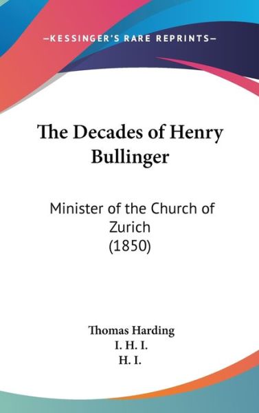 Cover for Thomas Harding · The Decades of Henry Bullinger: Minister of the Church of Zurich (1850) (Hardcover Book) (2008)