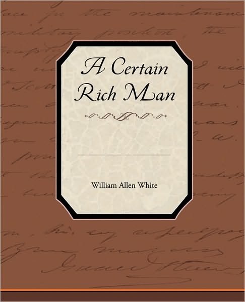 Cover for William Allen White · A Certain Rich Man (Paperback Book) (2009)