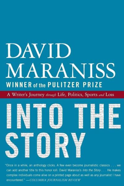 Cover for David Maraniss · Into the Story: a Writer's Journey Through Life, Politics, Sports and Loss (Paperback Book) (2011)