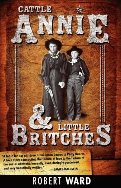 Cattle Annie and Little Britches - Robert Ward - Bøker - Tyrus Books - 9781440555039 - 28. september 2012
