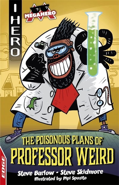 EDGE: I HERO: Megahero: The Poisonous Plans of Professor Weird - EDGE: I HERO: Megahero - Steve Barlow - Libros - Hachette Children's Group - 9781445170039 - 8 de octubre de 2020