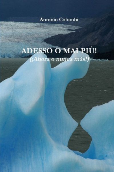 Cover for Antonio Colombi · ADESSO O MAI PIU' - (¡Ahora o nunca Más!) (Book) (2009)