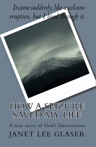 Cover for Janet Lee Glaser · How a Seizure Saved My Life: a True Story of God's Intervention (Pocketbok) (2009)