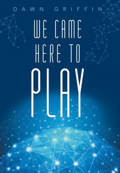 Cover for Dawn Griffin · We Came Here to Play (Hardcover Book) (2014)