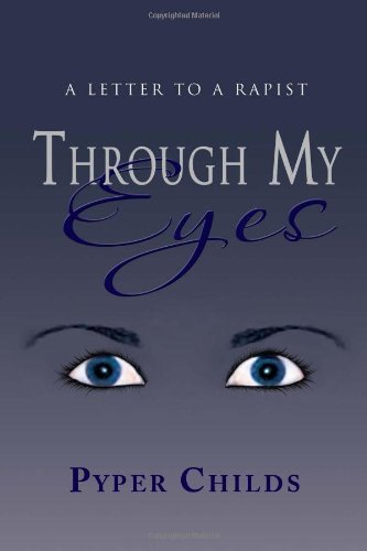 Cover for Pyper Childs · Through My Eyes: a Letter to a Rapist (Gebundenes Buch) (2011)