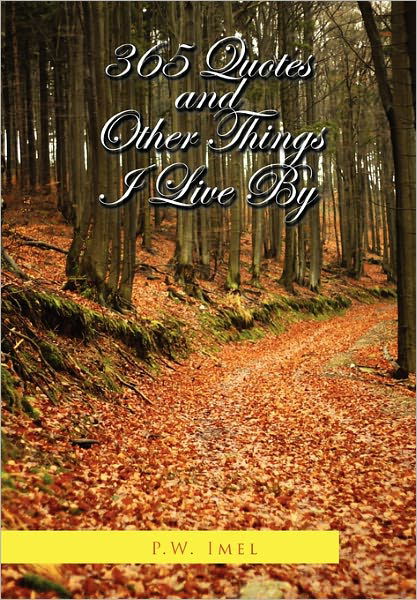 Cover for P W Imel · 365 Quotes and Other Things I Live by (Taschenbuch) (2010)