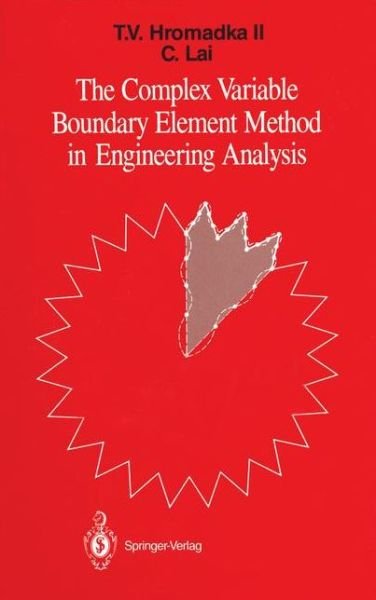 Theodore V. Hromadka · The Complex Variable Boundary Element Method in Engineering Analysis (Pocketbok) [Softcover reprint of the original 1st ed. 1987 edition] (2011)