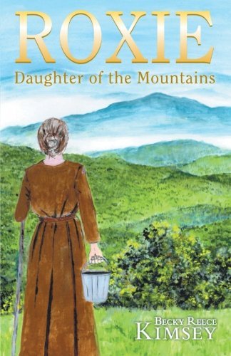 Cover for Becky Reece Kimsey · Roxie: Daughter of the Mountains (Paperback Book) (2013)