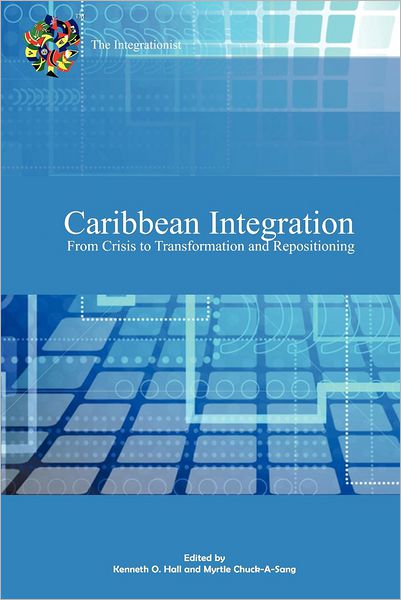 Cover for Kenneth Hall · Caribbean Integration from Crisis to Transformation and Repositioning (Paperback Book) (2012)