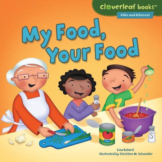 My Food, Your Food (Cloverleaf Books - Alike and Different) - Lisa Bullard - Bøger - Millbrook Press - 9781467749039 - 2015