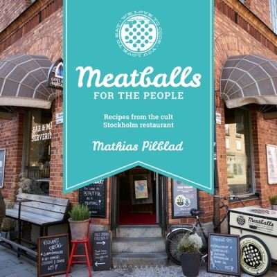 Cover for Mathias Pilblad · Meatballs for the People: Recipes from the cult Stockholm restaurant (Gebundenes Buch) (2021)