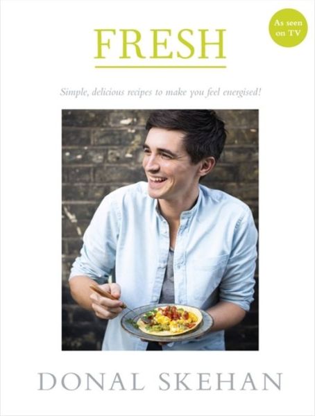 Cover for Donal Skehan · Fresh: Simple, delicious recipes to make you feel energised (Hardcover Book) (2015)