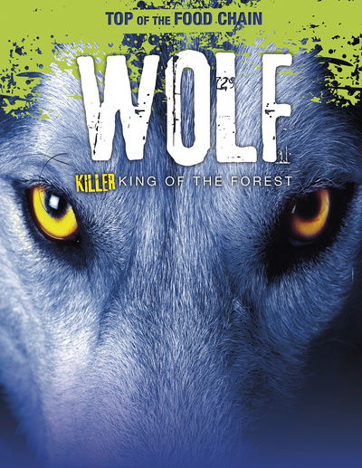 Cover for Angela Royston · Wolf: Killer King of the Forest - Top of the Food Chain (Pocketbok) (2020)