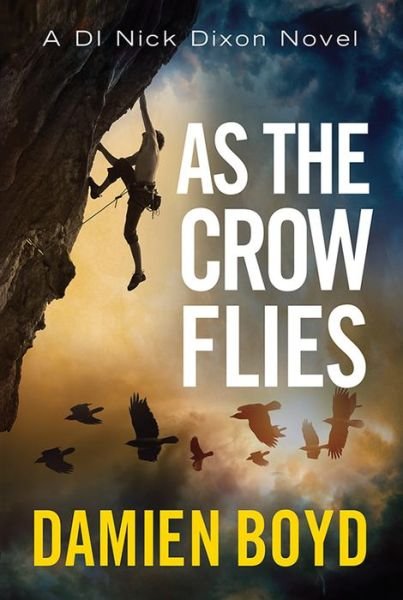 Cover for Damien Boyd · As the Crow Flies - DI Nick Dixon Crime (Paperback Book) (2015)