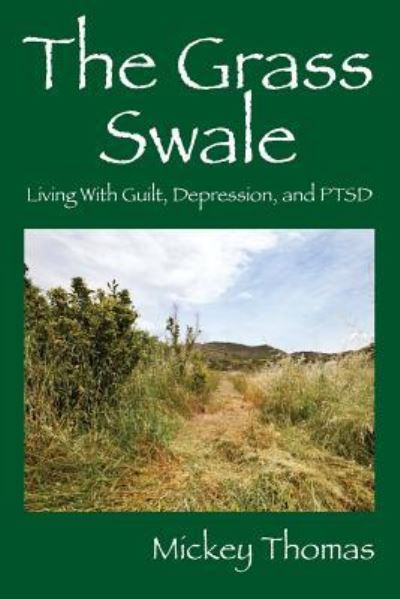 Cover for Mickey Thomas · The Grass Swale: Living With Guilt, Depression, and PTSD (Taschenbuch) (2016)