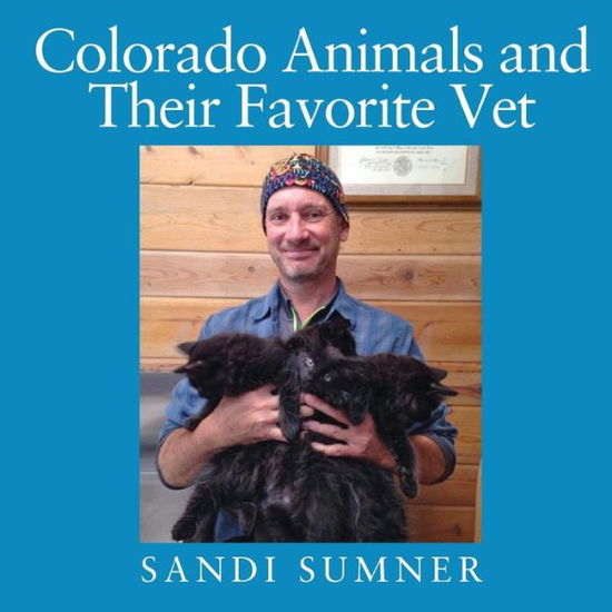 Cover for Sandi Sumner · Colorado Animals and Their Favorite Vet (Paperback Book) (2018)