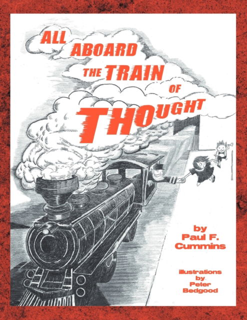 All Aboard the Train of Thought - Paul F Cummins - Books - Xlibris - 9781479744039 - October 31, 2012