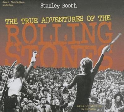The True Adventures of the Rolling Stones - Stanley Booth - Muziek - Blackstone Audiobooks - 9781482911039 - 15 juni 2013