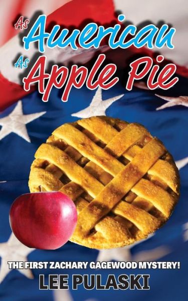 As American As Apple Pie (Zachary Gagewood Mysteries) (Volume 1) - Lee Pulaski - Books - CreateSpace Independent Publishing Platf - 9781490914039 - November 1, 2013