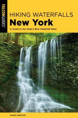 Cover for Randi Minetor · Hiking Waterfalls New York: A Guide To The State's Best Waterfall Hikes - Hiking Waterfalls (Paperback Book) [2nd edition] (2019)