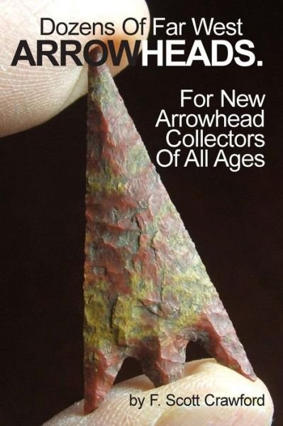 Cover for F Scott Crawford · Dozens of Far West Arrowheads.: for New Arrowhead Collectors of All Ages (Paperback Bog) (2014)
