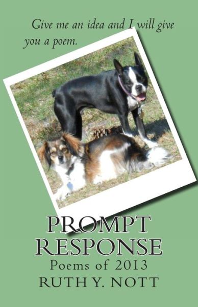 Ruth Y Nott · Prompt Response: Give Me an Idea and I Will Give You a Poem. (Paperback Book) (2014)