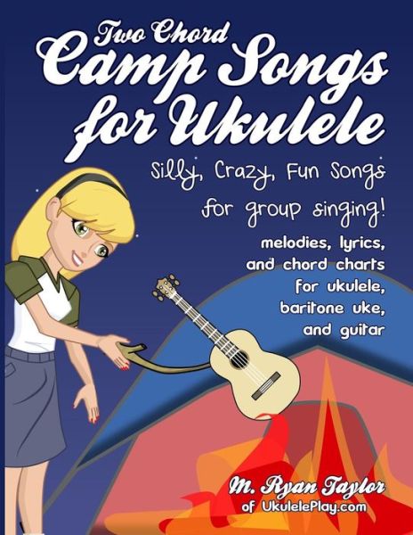 Cover for M Ryan Taylor · Two Chord Camp Songs for Ukulele: Silly, Crazy, Fun Songs for Group Singing (Paperback Book) (2014)