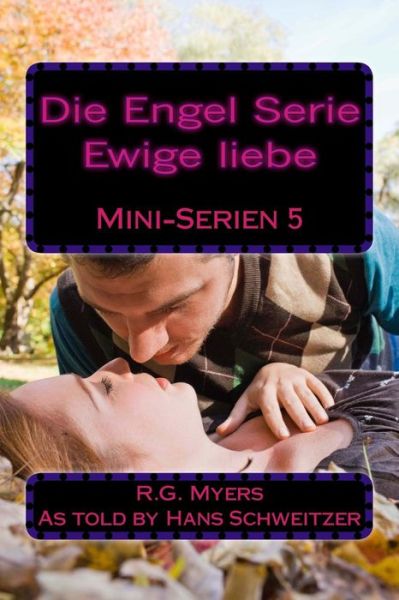 Cover for R G Myers · Die Engel Serie: Ewige Liebe (Paperback Book) (2014)