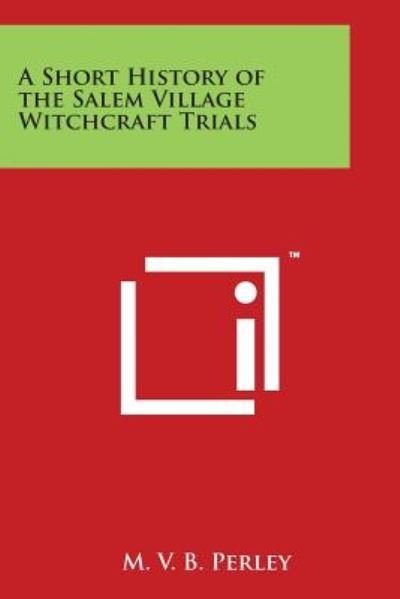 Cover for M V B Perley · A Short History of the Salem Village Witchcraft Trials (Taschenbuch) (2014)