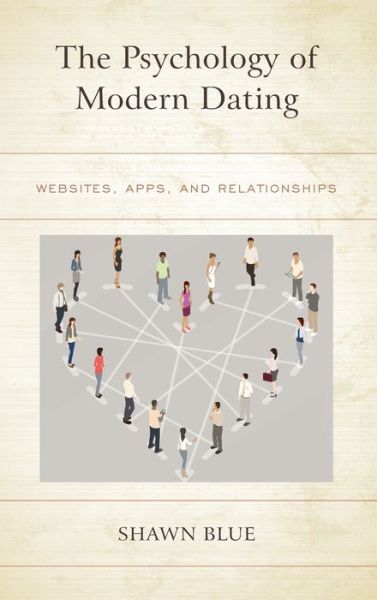 Cover for Shawn Blue · The Psychology of Modern Dating: Websites, Apps, and Relationships (Hardcover Book) (2020)
