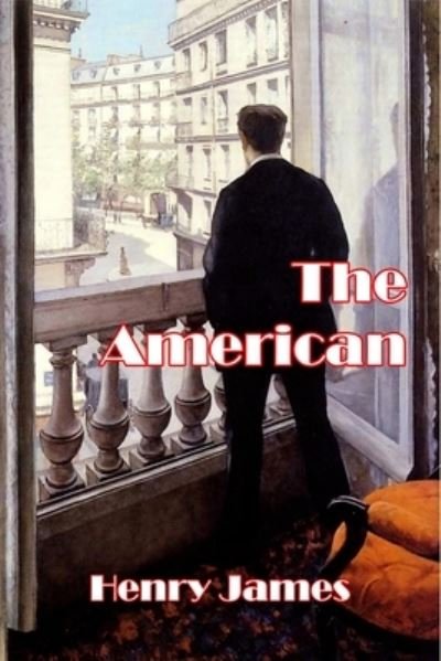The American - Henry James - Books - Createspace Independent Publishing Platf - 9781500101039 - June 5, 2014