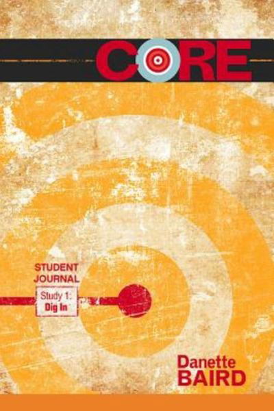 CORE: Dig In Student Journal - Baird - Książki - United Methodist Publishing House - 9781501810039 - 15 marca 2016