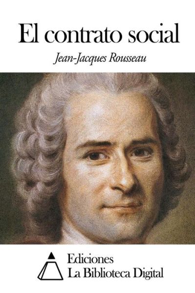 El Contrato Social - Jean-jacques Rousseau - Książki - Createspace - 9781503030039 - 29 października 2014