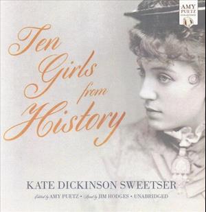 Cover for Kate Dickinson Sweetser · Ten Girls from History (CD) (2017)