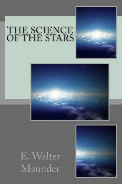 Cover for E Walter Maunder · The Science of the Stars (Paperback Book) (2015)