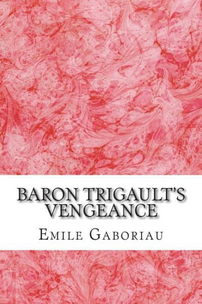 Cover for Emile Gaboriau · Baron Trigault's Vengeance: (Emile Gaboriau Classics Collection) (Paperback Book) (2015)