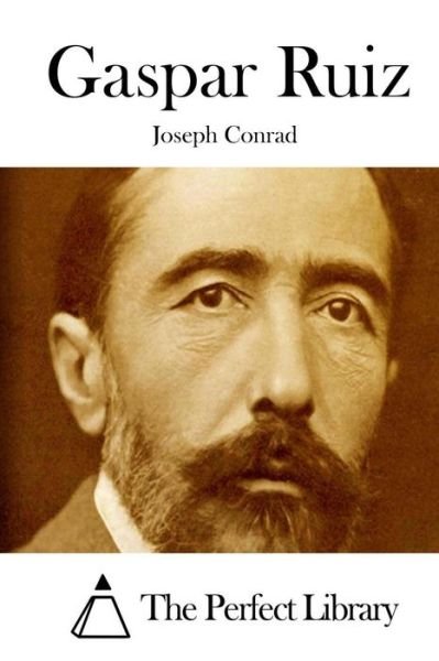 Gaspar Ruiz - Joseph Conrad - Bøger - Createspace - 9781511653039 - 9. april 2015