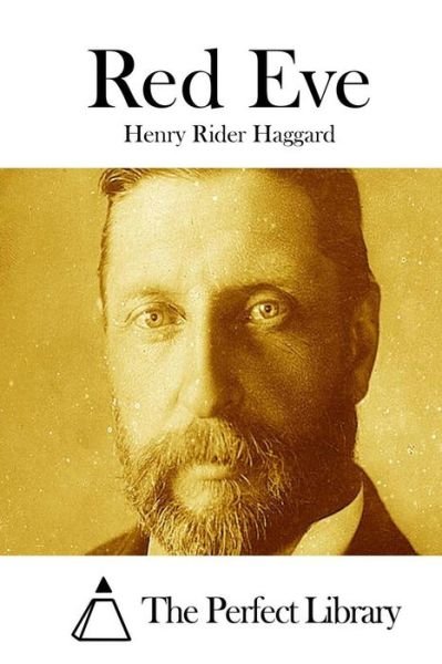 Red Eve - Henry Rider Haggard - Bücher - Createspace - 9781511781039 - 17. April 2015