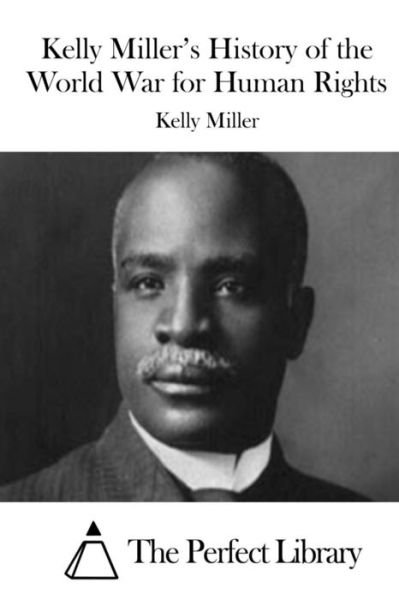 Cover for Kelly Miller · Kelly Miller's History of the World War for Human Rights (Paperback Book) (2015)