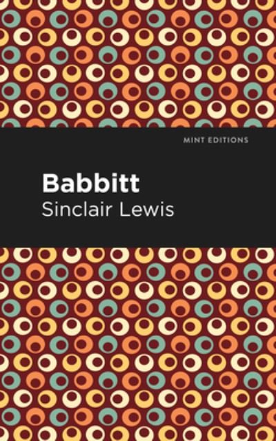 Babbitt - Mint Editions - Sinclair Lewis - Libros - Graphic Arts Books - 9781513208039 - 23 de septiembre de 2021