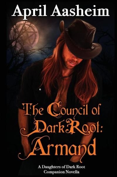 Cover for April Aasheim · The Council of Dark Root: Armand: a Daughters of Dark Root Companion Novella (Paperback Bog) (2015)