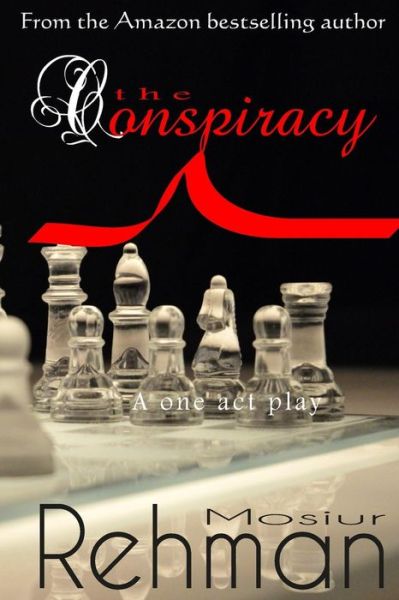 Cover for Mosiur Rehman · The Conspiracy: a One Act Play (Paperback Book) (2015)