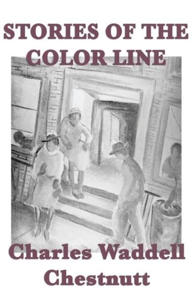 Cover for Charles Waddell Chesnutt · Stories of the Color Line (Inbunden Bok) (2018)