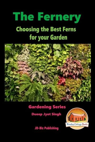 Cover for Dueep Jyot Singh · The Fernery - Choosing the Best Ferns for Your Garden (Paperback Book) (2015)